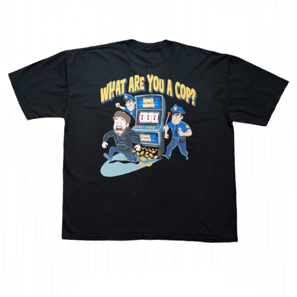 "What Are You, A Cop?" T-Shirt
