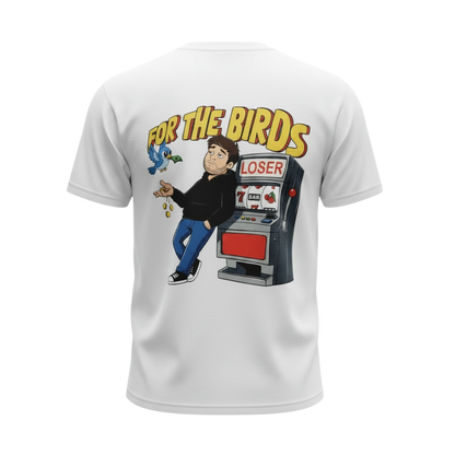 "For The Birds" T-Shirt