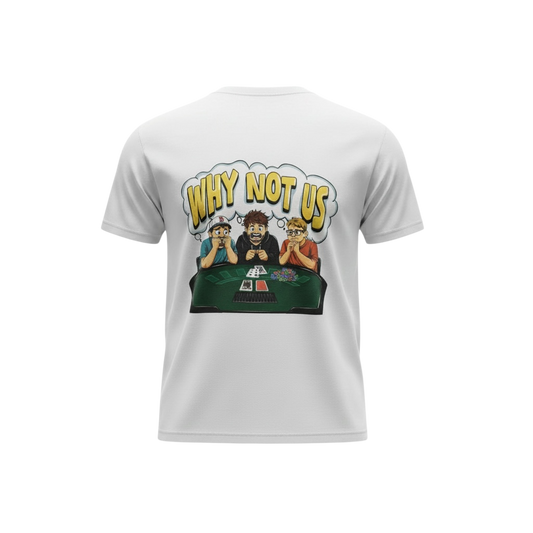 "Why Not Us" T-Shirt