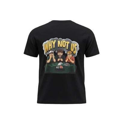 "Why Not Us" T-Shirt
